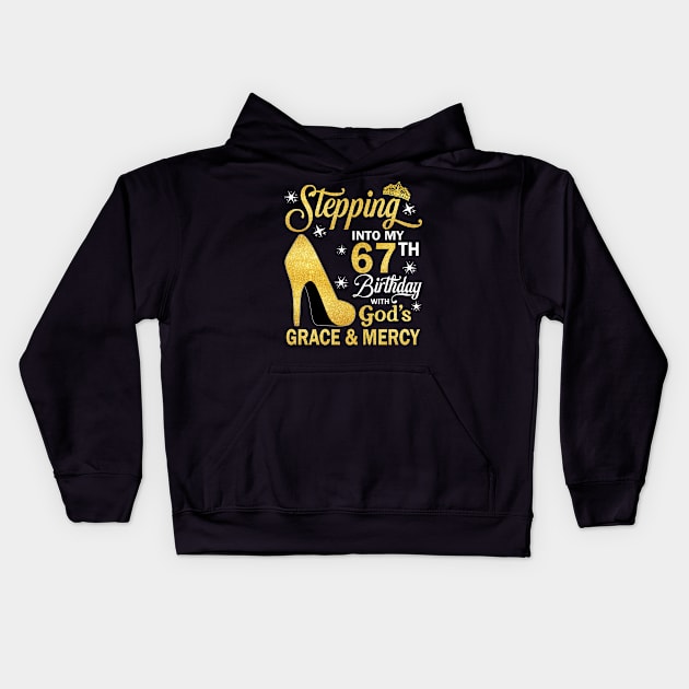 Stepping Into My 67th Birthday With God's Grace & Mercy Bday Kids Hoodie by MaxACarter